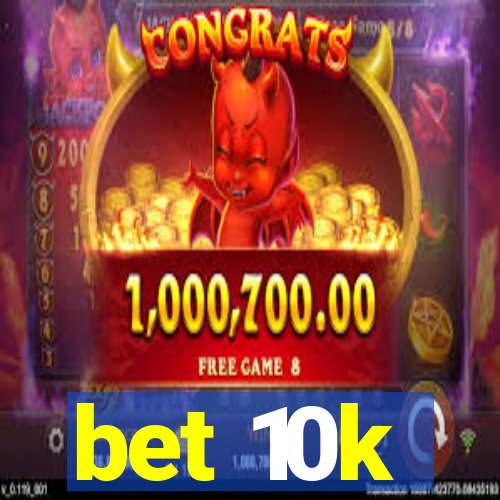 bet 10k